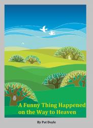 A Funny Thing Happened on the Way to Heaven