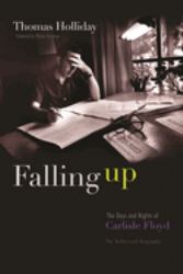 Falling Up : The Days and Nights of Carlisle Floyd, the Authorized Biography