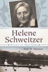 Helene Schweitzer : A Life of Her Own