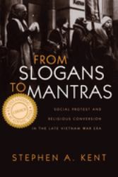 From Slogans to Mantras : Social Protest and Religious Conversion in the Late Vietnam War Era