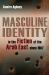Masculine Identity in the Fiction of the Arab East Since 1967 Masculine Identity in the Fiction of the Arab East Since 1967