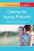 The Essential Guide to Caring for Aging Parents The Essential Guide to Caring for Aging Parents