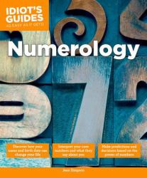 Numerology : Make Predictions and Decisions Based on the Power of Numbers