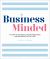 Business Minded : A Guide to Setting up Your Mind, Body and Business for Success
