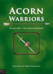 Acorn Warriors : Book One: the Dragonnade