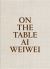 Ai Weiwei: on the Table