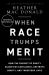 When Race Trumps Merit : How the Pursuit of Equity Sacrifices Excellence, Destroys Beauty, and Threatens Lives