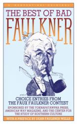 The Best of Bad Faulkner : Choice Entries from the Faux Faulkner Contest