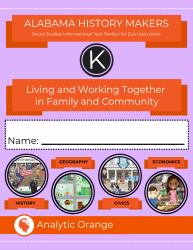 Alabama History Makers: Kindergarten Social Studies : Living and Working Together in Family and Community