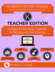 Teacher Edition Alabama History Makers: Kindergarten Social Studies : Living and Working Together in Family and Community