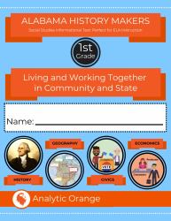 Alabama History Makers: First Grade Social Studies : Living and Working Together in Community and State