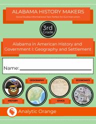 Alabama History Makers: Third Grade Social Studies : Alabama in American History and Government I: Geography and Settlement