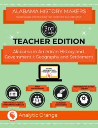 Teacher Edition Alabama History Makers: Third Grade Social Studies : Alabama in American History and Government I: Geography and Settlement