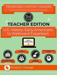 Teacher Edition Tennessee History Makers: Third Grade Social Studies : U.S. History: Early Americans to Westward Expansion