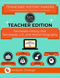 Teacher Edition Tennessee History Makers: Fifth Grade Social Studies : Tennessee History and Tennessee, U.S., and World Geography