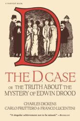 The D. Case : Or the Truth about the Mystery of Edwin Drood