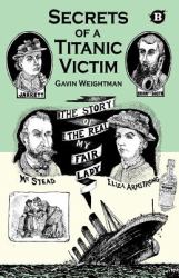 Secrets of a Titanic Victim : The story of the real My Fair Lady