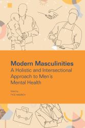 Modern Masculinities : A Holistic and Intersectional Approach to Men's Mental Health