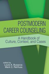 Postmodern Career Counseling : A Handbook of Culture, Context, and Cases