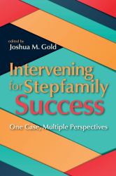 Intervening for Stepfamily Success : One Case, Multiple Perspectives