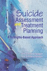 Suicide Assessment and Treatment Planning : A Strengths-Based Approach