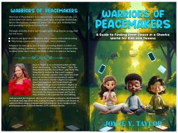 Warriors of Peacemakers : A Guide to Finding Inner Peace in a Chaotic World for Kids and Tweens