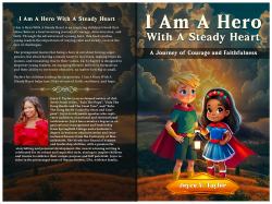 I Am a Hero with a Steady Heart : A Journey of Courage and Faithfulness