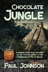 Chocolate Jungle : A Sedona Chi Mystery, a Gripping Chase from the Wilds of the Yucatan Jungle to the Stunning Red Buttes of Sedona