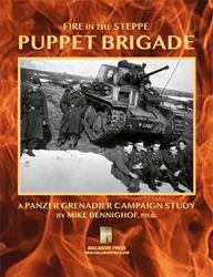 Fire in the Steppe: Puppet Brigade : A Panzer Grenadier Campaign Study