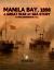 Manila Bay 1898 : A Great War at Sea Story