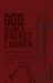 God Is Like a Rocket Launch : 30 Day Devotional for When You Are Looking for Purpose (Gift Edition)