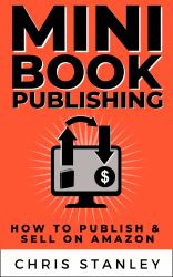 Mini Book Publishing : How to Publish &  Sell on Amazon