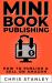 Mini Book Publishing : How to Publish &  Sell on Amazon