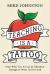 Teaching Is a Tattoo : Own Who You Are As an Educator Enough to Wear It Out Loud