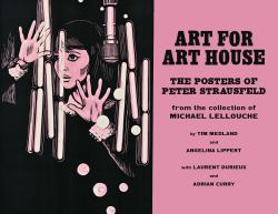 Art for Art House : The Posters of Peter Strausfeld: from the Collection of Michael Lellouche