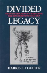 Divided Legacy Vol. 4 : A History of the Schism in Medical Thought