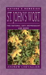 St. John's Wort : The Natural Anti-Depressant and More