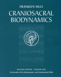 Craniosacral Biodynamics, Volume One Vol. 1 : The Breath of Life, Biodynamics, and Fundamental Skills