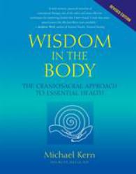 Wisdom in the Body : The Craniosacral Approach to Essential Health