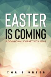Easter Is Coming : A Devotional Journey with Jesus