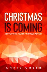 Christmas Is Coming : A Devotional Journey Through Advent