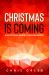 Christmas Is Coming : A Devotional Journey Through Advent