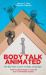 Body Talk Animated : Learning the Art of Body Language from Masters of Animation