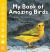 My Book of Amazing Birds : Fun Facts & Surprising Secrets