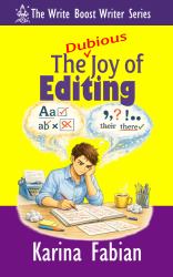 The (Dubious) Joy of Editing : Sharpening Your Manuscript Without Dulling Your Voice