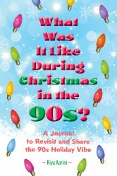 What Was It Like During Christmas in The 90s? : A Journal to Revisit and Share the 90s Holiday Vibe