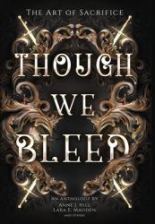 Though We Bleed : An Anthology