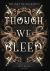 Though We Bleed : An Anthology