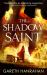 The Shadow Saint : Book Two of the Black Iron Legacy The Shadow Saint : Book Two of the Black Iron Legacy