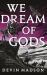 We Dream of Gods : The Reborn Empire, Book Four